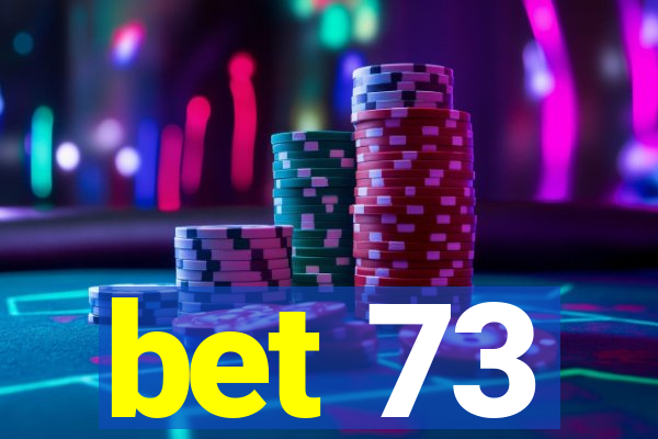 bet 73